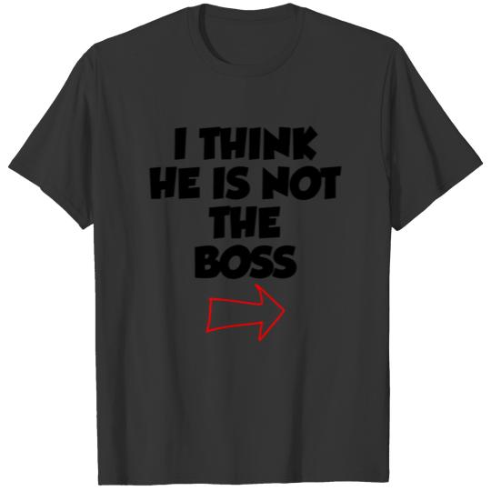HE NOT THE BOSS T-shirt