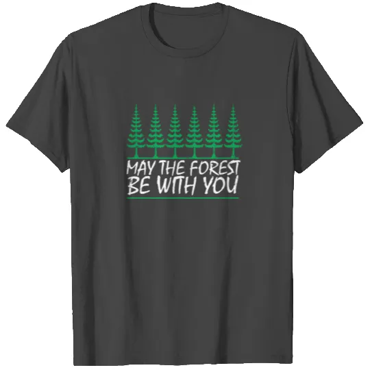 Camping - May the forest be with you T Shirts