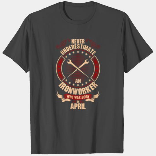 Never Underestimate An Ironworker Who Was Born In T Shirts