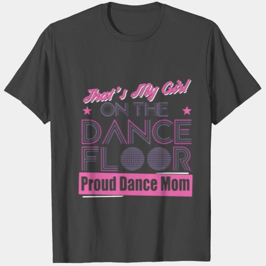 My Girl On The Dance Floor Proud Dance Mom T Shirts