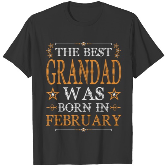 The Best Grandad Was Born In February T Shirts