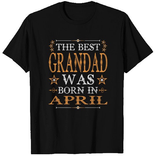 The Best Grandad Was Born In April T Shirts
