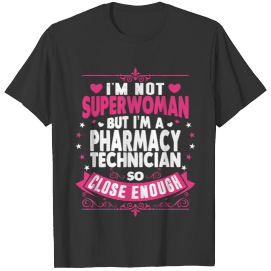 Im Not Superwoman But Im A Pharmacy Technician T-shirt