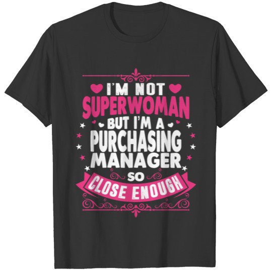 Im Not Superwoman But Im A purchasing manager T-shirt