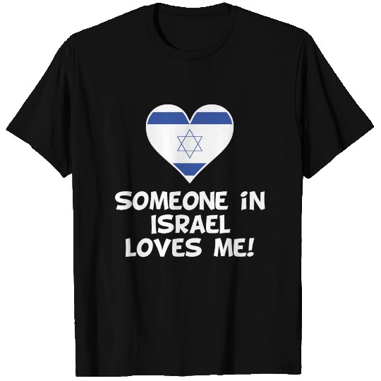 Someone In Israel Loves Me T Shirts