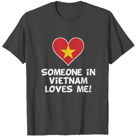 Someone In Vietnam Loves Me T Shirts