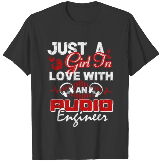 Just A Girl In Love With An Audio Engineer T Shirts