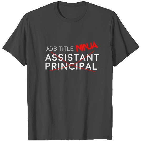 Assistant Principal -Job Title (xAssistant Princip T Shirts