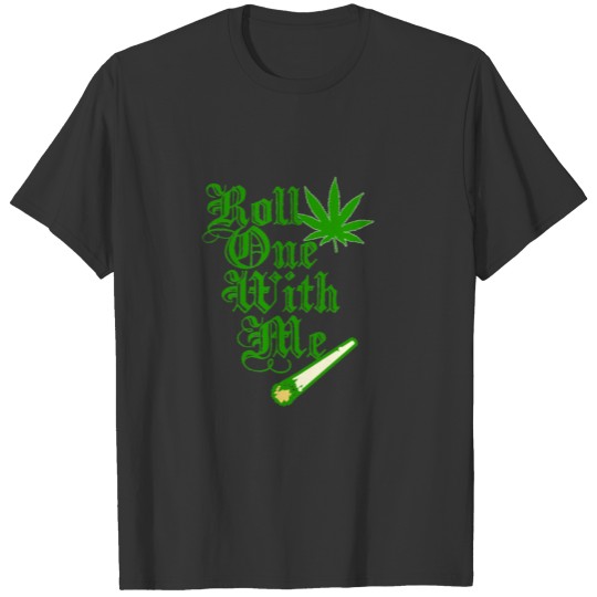 Roll One With Me T-shirt