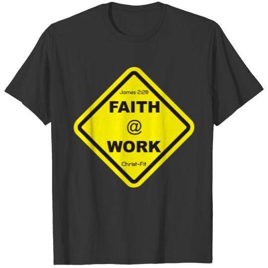 Yellow Faith at work T Shirts