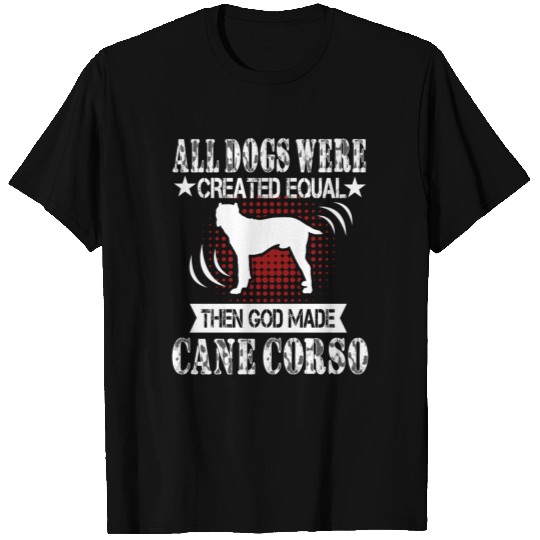 Created Equal God Made Cane Corso T Shirts