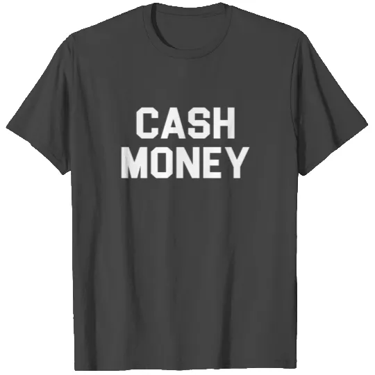 Cash money T Shirts