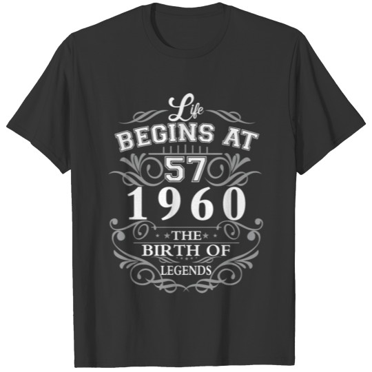 Life begins 57 1960 The birth of legends T-shirt