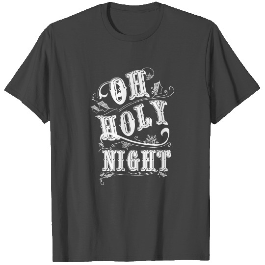 Oh holy night T Shirts