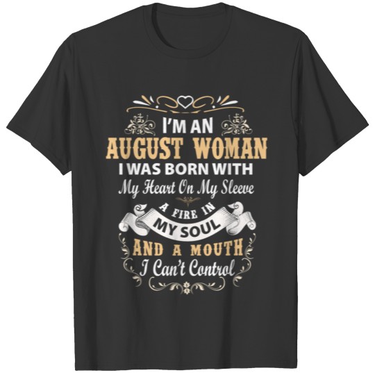 I'm a august woman I was born with my heart T-shirt