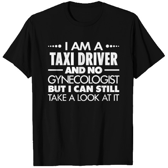 TAXI DRIVER - Gynecologist T Shirts