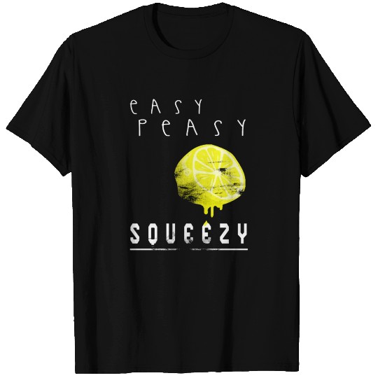 Easy Peasy Lemon Squeezy T Shirts