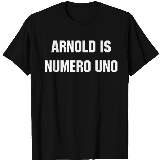 ARNOLD IS NUMERO UNO Schwarzenegger T Shirts