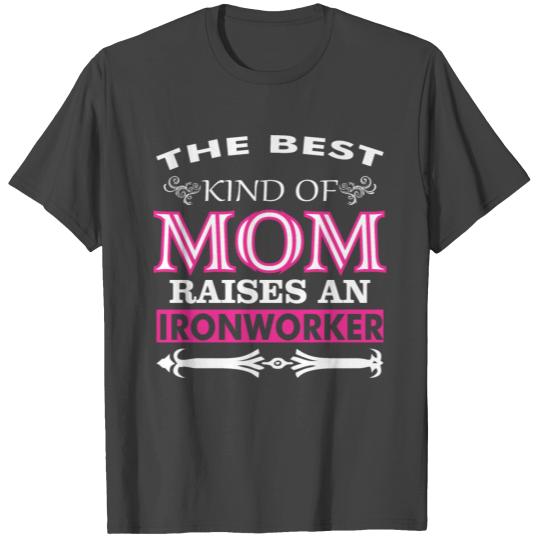 The Best Kind Of Mom Raises An Ironworker T Shirts