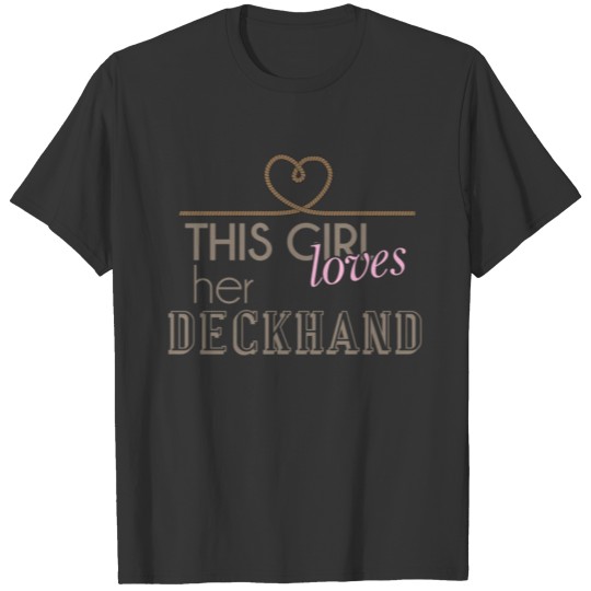 Deckhand - This girl loves her deckhand T Shirts
