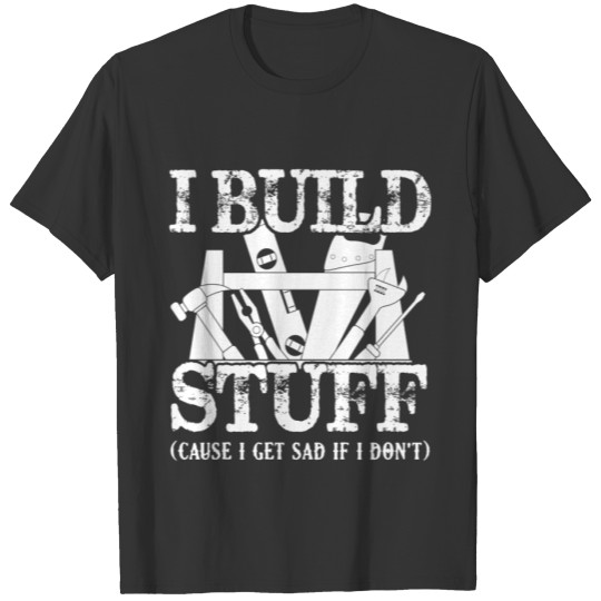 Carpenter I Build Stuff Shirts T-shirt