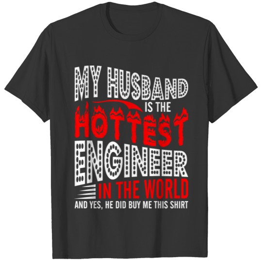 My Husband Is The Hottest Engineer T Shirts