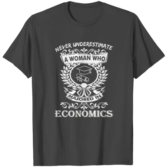 Never Underestimate Woman Who Majored Economics T Shirts