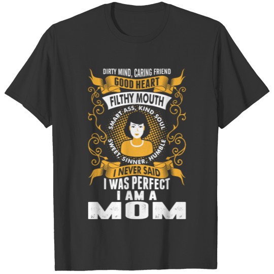 I Was Perfect I Am A Mom T-shirt