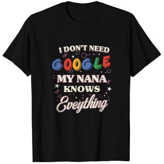 I don't need google My nana knows everything T Shirts