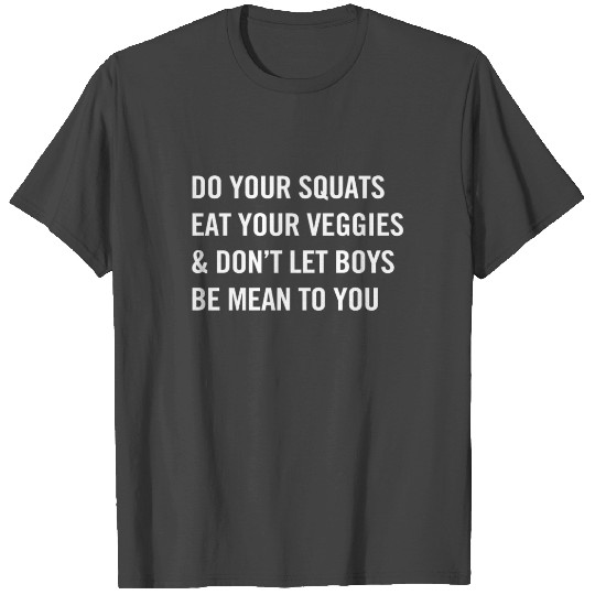 Do your squats eat your veggies T Shirts