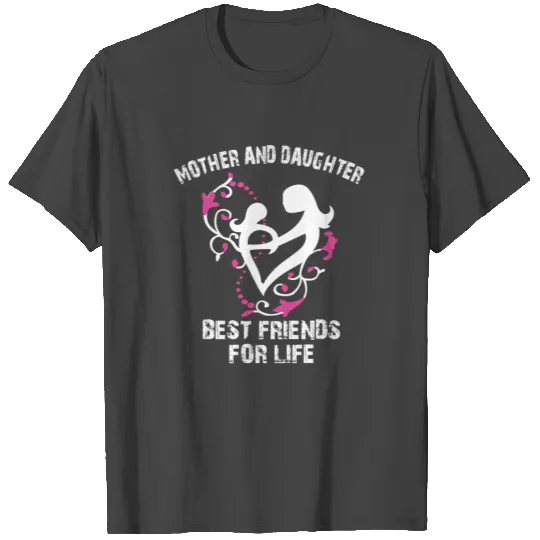 mother and daughter best friends for life T Shirts