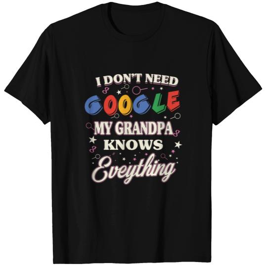 I don't need google My grandpa knows everything T Shirts