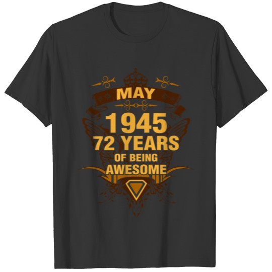 May 1945 72 Years of Being Awesome T-shirt