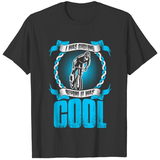 I Was Cycling Before It Was Cool T-shirt