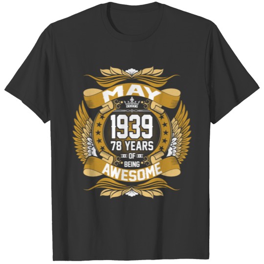 May 1939 78 Years Of Being Awesome T-shirt