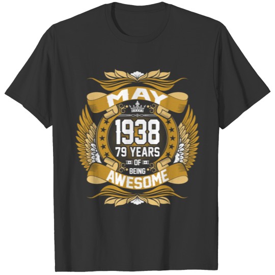 May 1938 79 Years Of Being Awesome T-shirt