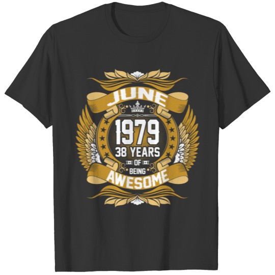 June 1979 38 Years Of Being Awesome T-shirt