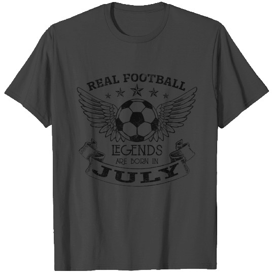 REAL FOOTBALL LEGENDS ARE BORN IN JULY T Shirts
