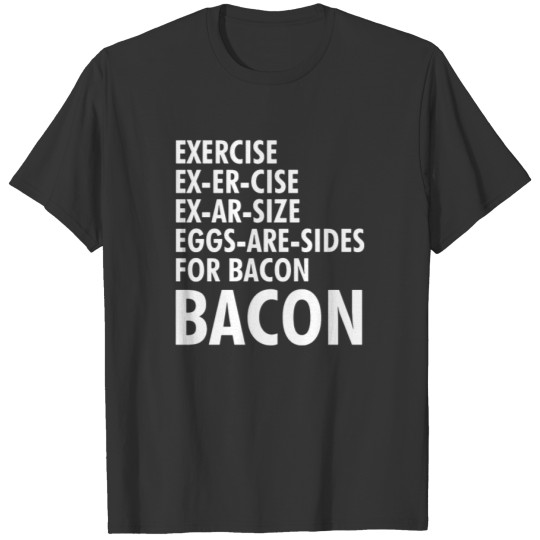 Exercise Bacon Funny T-shirt