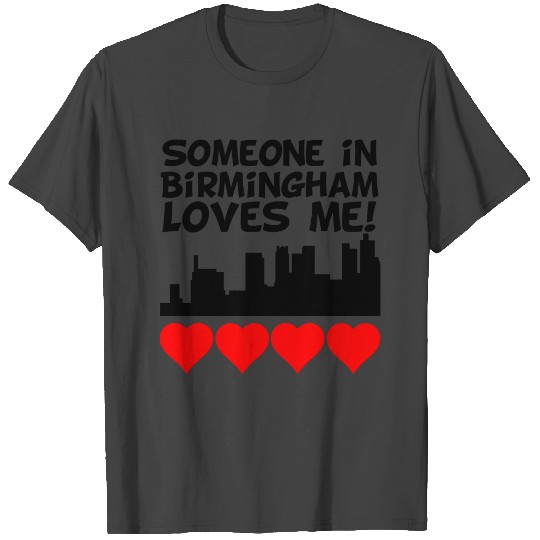 Someone In Birmingham Albm Loves Me T Shirts