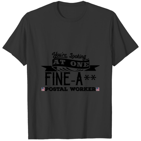 Fine-A** Postal Worker! T-shirt