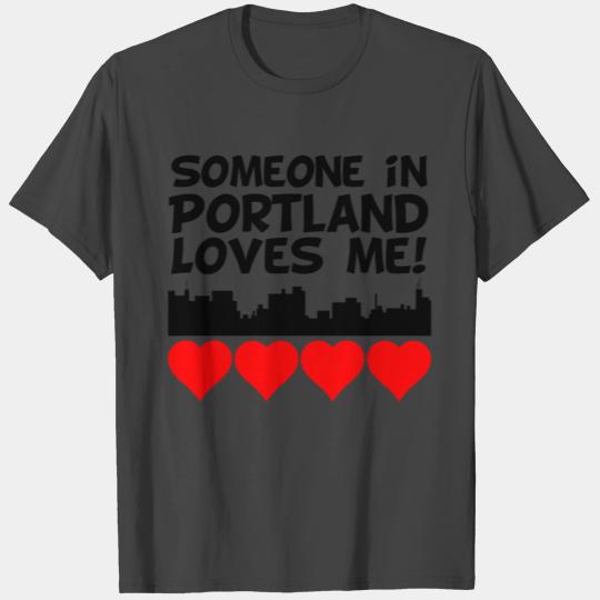 Someone In Portland Maine Loves Me T Shirts