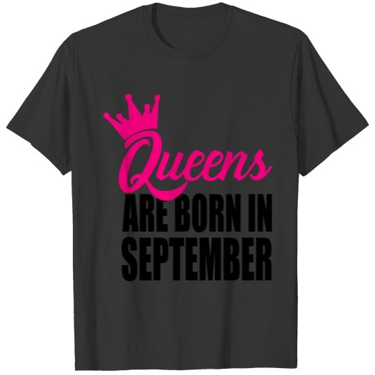queens are born in sempte T-shirt