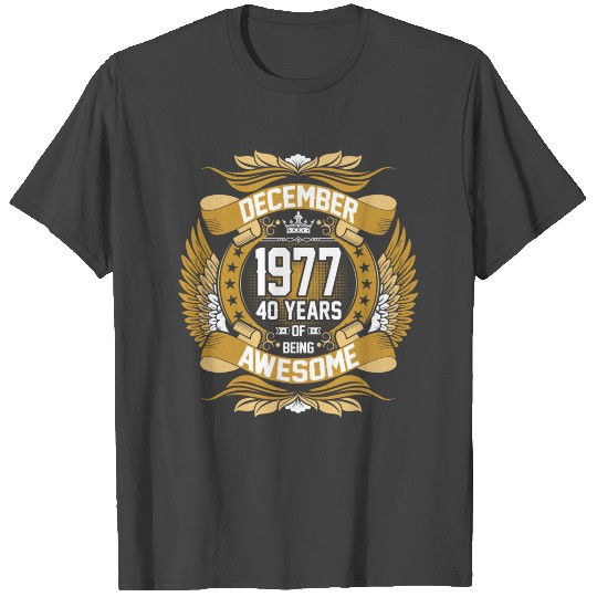 December 1977 40 Years Of Being Awesome T Shirts