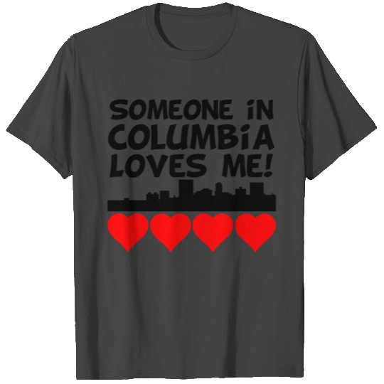 Someone In Columbia South Carolina Loves Me T Shirts