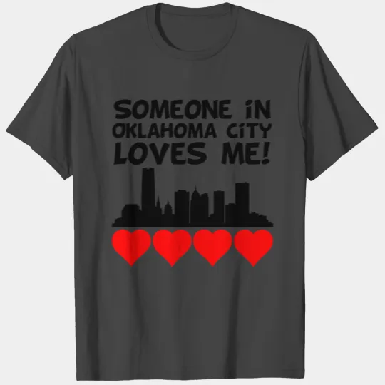 Someone In Oklahoma City Oklahoma Loves Me T Shirts