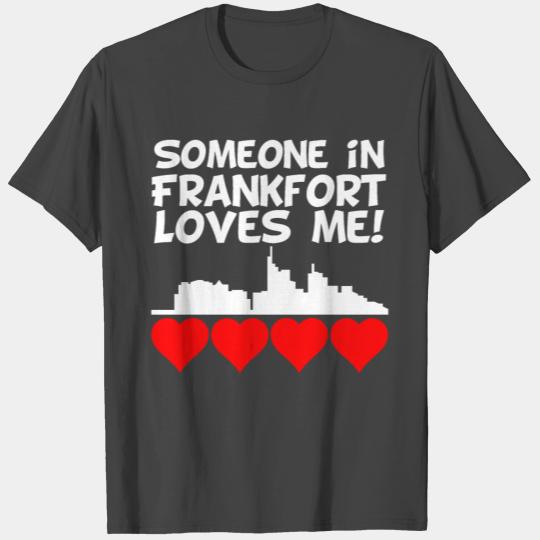 Someone In Frankfort Kentucky Loves Me T Shirts