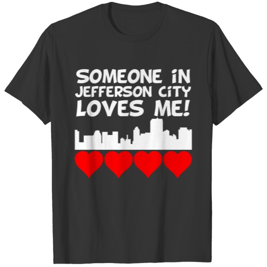 Someone In Jefferson City Missouri Loves Me T-shirt