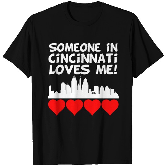 Someone In Cincinnati Ohio Loves Me T Shirts