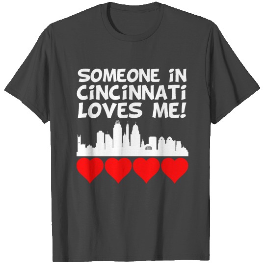 Someone In Cincinnati Ohio Loves Me T Shirts
